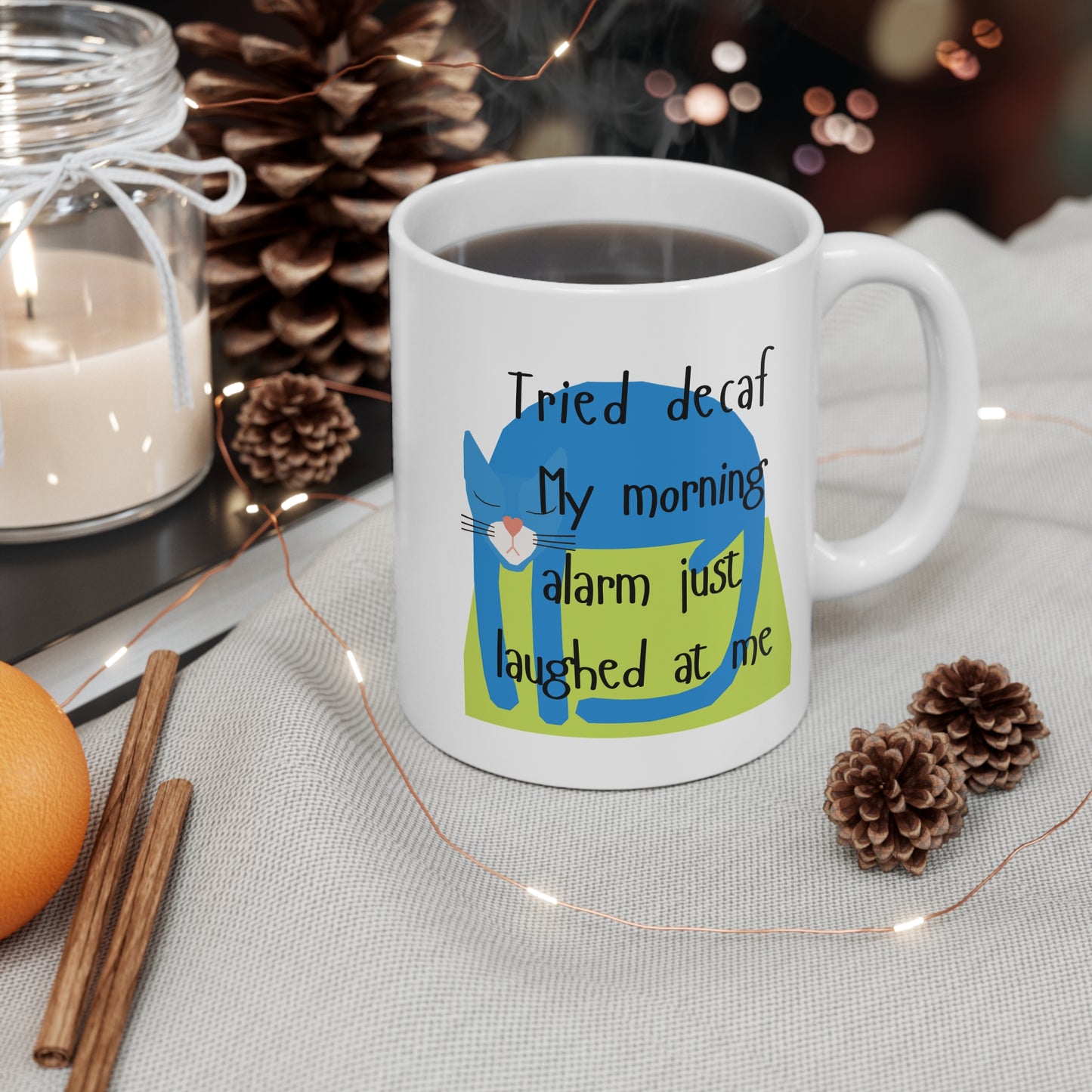 Whimsical Cat Mug - "My Morning Alarm Just Laughed at Me" 11oz Coffee Cup