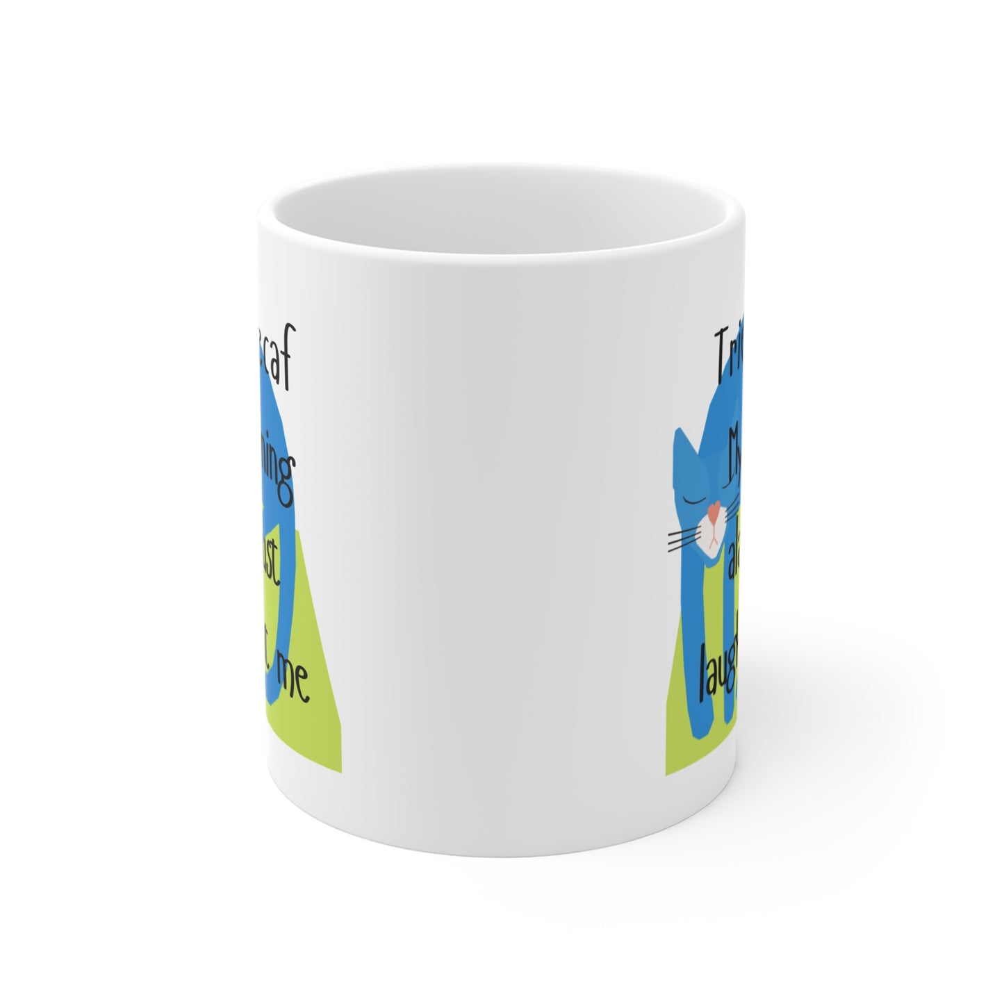 Whimsical Cat Mug - "My Morning Alarm Just Laughed at Me" 11oz Coffee Cup
